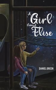 A Girl Named Elise di Daniel Green edito da Austin Macauley Publishers