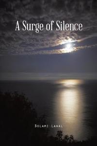 A Surge of Silence di Bolami Lawal edito da Trafford Publishing