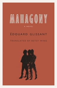 Mahagony di Édouard Glissant edito da UNIV OF NEBRASKA PR