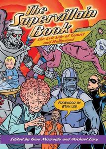The Supervillain Book: The Evil Side of Comics and Hollywood di Gina Misiroglu edito da VISIBLE INK PR