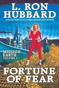 Fortune of Fear:: Mission Earth Volume 5 (Reissue) di L. Ron Hubbard edito da GALAXY PR LLC