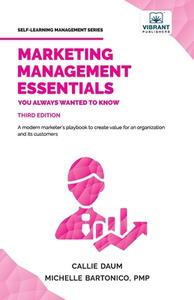 Marketing Management Essentials You Always Wanted To Know di Vibrant Publishers, Callie Daum, Michelle Bartonico edito da Vibrant Publishers