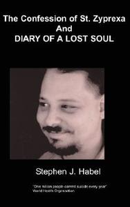 The Confession of Saint Zyprexa &The Diary of a Lost Soul di S. Habel edito da Chipmunka Publishing