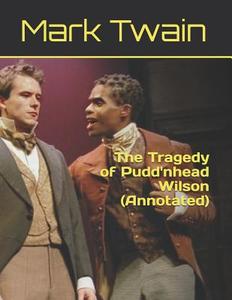The Tragedy of Pudd'nhead Wilson (Annotated) di Mark Twain edito da INDEPENDENTLY PUBLISHED