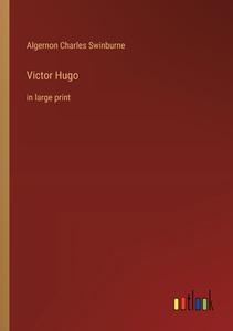 Victor Hugo di Algernon Charles Swinburne edito da Outlook Verlag