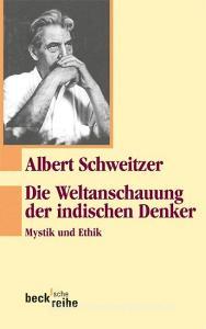 Die Weltanschauung der indischen Denker di Albert Schweitzer edito da Beck C. H.