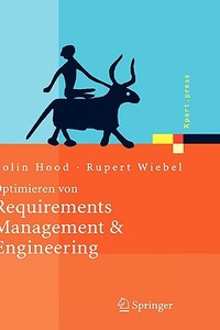 Optimieren von Requirements Management & Engineering di Colin Hood, Rupert Wiebel edito da Springer-Verlag GmbH