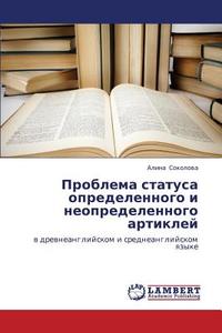 Problema Statusa Opredelennogo I Neopredelennogo Artikley di Sokolova Alina edito da Lap Lambert Academic Publishing