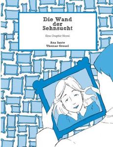 Die Wand der Sehnsucht di Ana Santo, Thomas Greuel edito da Books on Demand