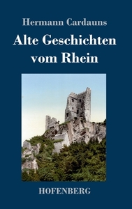 Alte Geschichten vom Rhein di Hermann Cardauns edito da Hofenberg