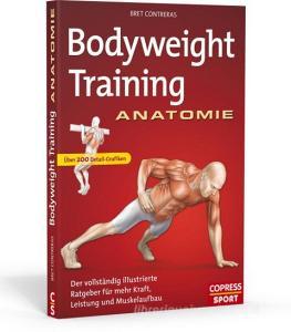Bodyweight Training Anatomie di Bret Contreras edito da Copress Sport