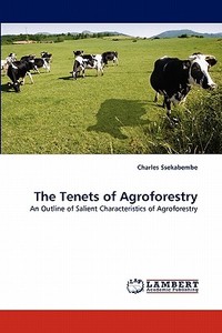 The Tenets of Agroforestry di Charles Ssekabembe edito da LAP Lambert Acad. Publ.