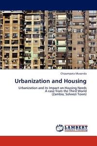 Urbanization and Housing di Chipampata Musonda edito da LAP Lambert Academic Publishing