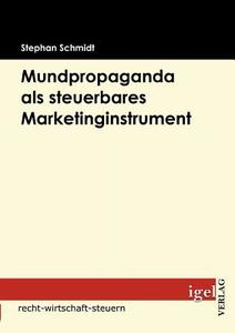 Mundpropaganda als steuerbares Marketinginstrument di Stephan Schmidt edito da Igel Verlag