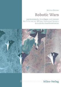 Robotic Wars di Markus Reisner edito da Miles-Verlag