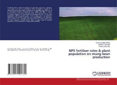 NPS fertiliser rates & plant population on mung bean production di Gezahegn Biru Sefera, Habtamu Ashagre, Thomas Abraham edito da LAP LAMBERT Academic Publishing