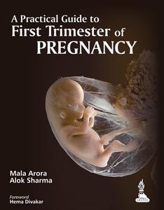 Practical Guide to First Trimester of Pregnancy di Mala Arora edito da Jaypee Brothers Medical Publishers Pvt Ltd