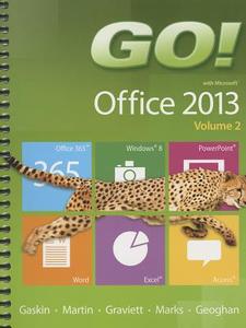 GO! with Microsoft Office 2013 Volume 2 di Shelley Gaskin, Carol L. Martin, Nancy Graviett, Suzanne Marks, Debra Geoghan edito da Pearson Education (US)
