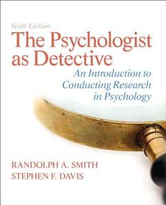 The Psychologist as Detective: An Introduction to Conducting Research in Psychology Plus Mysearchlab with Etext -- Access Card Package di Randolph A. Smith, Stephen F. Davis edito da Pearson