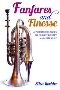 Fanfares and Finesse di Elisa Koehler edito da Indiana University Press