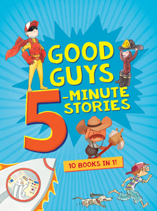 Good Guys 5-Minute Stories di Houghton Mifflin Harcourt edito da HOUGHTON MIFFLIN