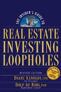 The Insider\'s Guide To Real Estate Investing Loopholes di Diane Kennedy, Dolf De Roos edito da John Wiley And Sons Ltd