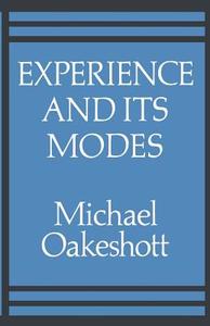 Experience And Its Modes di Michael Oakeshott edito da Cambridge University Press