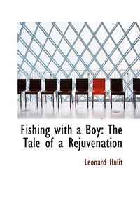 Fishing With A Boy di Leonard Hulit edito da Bibliolife