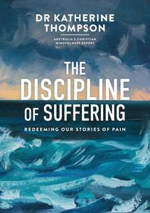 The Discipline of Suffering di Katherine Thompson edito da Acorn Press