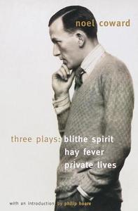 Blithe Spirit, Hay Fever, Private Lives: Three Plays di Noel Coward edito da VINTAGE