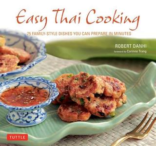 Easy Thai Cooking di Robert Danhi edito da Tuttle Publishing