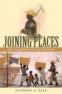 Joining Places di Anthony E. Kaye edito da The University of North Carolina Press