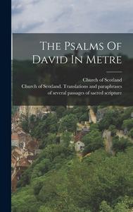 The Psalms Of David In Metre di Church Of Scotland edito da LEGARE STREET PR
