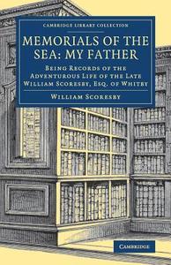 Memorials of the Sea di William Scoresby edito da Cambridge University Press
