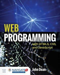 Web Programming With HTML5, CSS, And Javascript di John (Park University - Parkville Campus Parkville Missouri) Dean edito da Jones and Bartlett Publishers, Inc