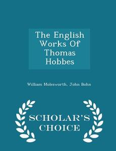 The English Works Of Thomas Hobbes - Scholar's Choice Edition di William Molesworth edito da Scholar's Choice