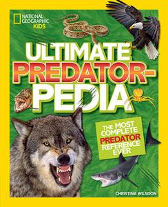 Ultimate Predatorpedia: The Most Complete Predator Reference Ever di Christina Wilsdon edito da NATL GEOGRAPHIC SOC