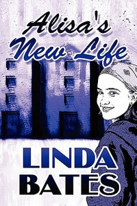 Alisa\'s New Life di Linda Bates edito da America Star Books