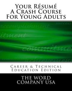 Your Resume: A Crash Course for Young Adults di Gretchen Slinker Jones edito da Createspace