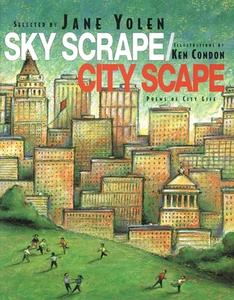 Sky Scrape/City Scape: Poems of City Life di Jane Yolen edito da BOYDS MILLS PR