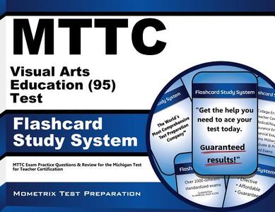 Mttc Visual Arts Education (95) Test Flashcard Study System: Mttc Exam Practice Questions and Review for the Michigan Test for Teacher Certification di Mttc Exam Secrets Test Prep Team edito da Mometrix Media LLC