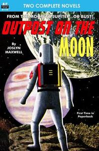 Outpost on the Moon & Potential Zero di Joslyn Maxwell, S. J. Byrne edito da Armchair Fiction & Music