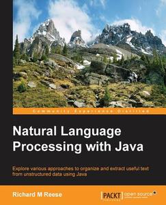 Natural Language Processing with Java di Richard Reese edito da Packt Publishing