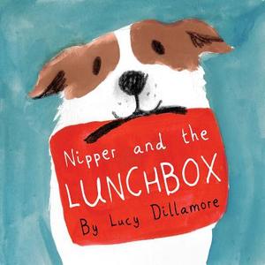 Nipper and the Lunchbox di Lucy Dillamore edito da Child's Play International Ltd