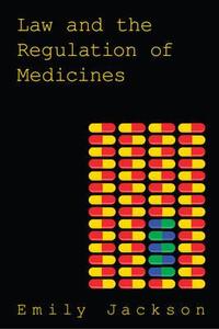 Law And The Regulation Of Medicines di Emily Jackson edito da Bloomsbury Publishing Plc