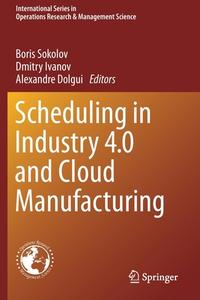 Scheduling in Industry 4.0 and Cloud Manufacturing edito da Springer International Publishing