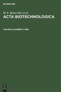 Acta Biotechnologica, Volume 8, Number 4, Acta Biotechnologica (1988) edito da De Gruyter