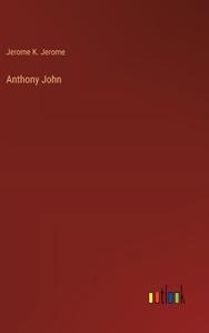 Anthony John di Jerome K. Jerome edito da Outlook Verlag