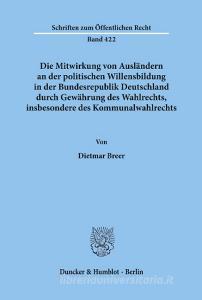 Die Mitwirkung von Ausländern an der politischen Willensbildung in der Bundesrepublik Deutschland durch Gewährung des Wa di Dietmar Breer edito da Duncker & Humblot