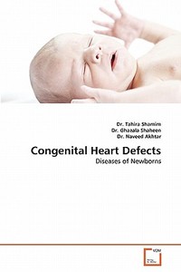 Congenital Heart Defects di Dr. Tahira Shamim, Dr. Ghazala Shaheen, Dr. Naveed Akhtar edito da VDM Verlag
